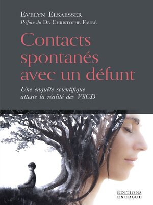 cover image of Contacts spontanés avec un défunt--Une enquête scientifique atteste la réalité des VSCD
